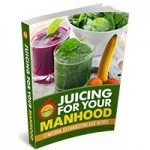 Juicing For Your Manhood PDF